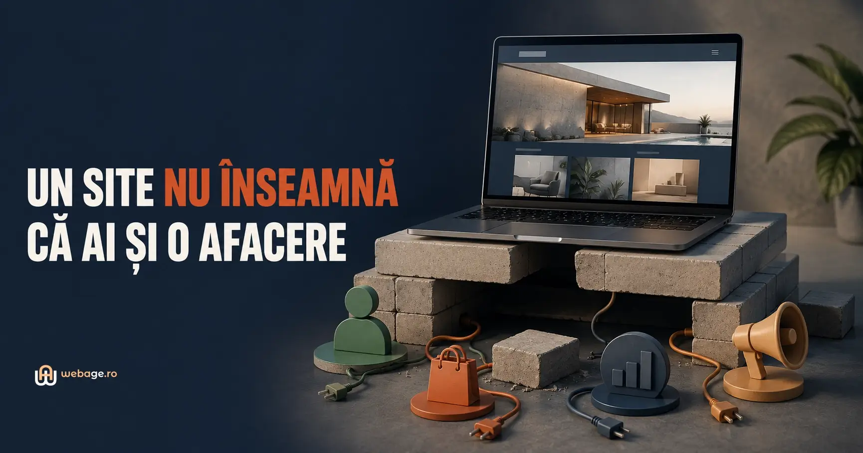 Ți-ai făcut un site. Asta nu înseamnă că ai și o afacere